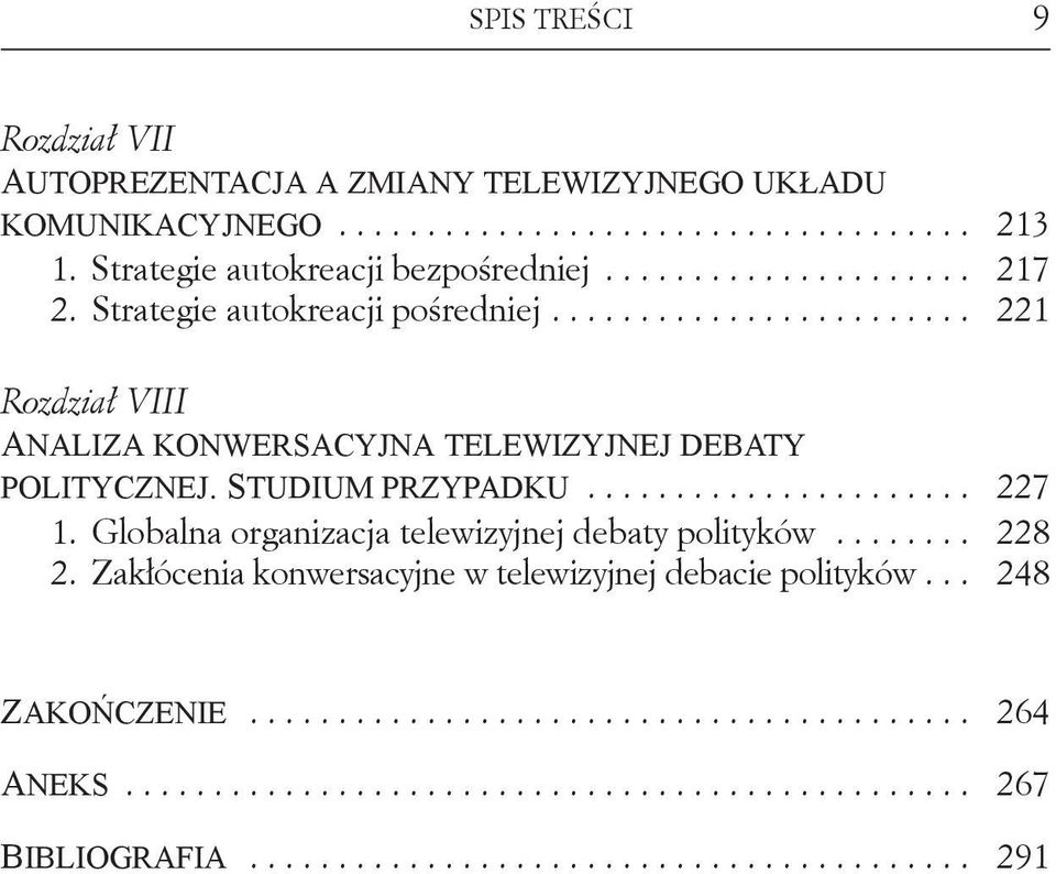 Studium przypadku...................... 227 1. Globalna organizacja telewizyjnej debaty polityków........ 228 2.