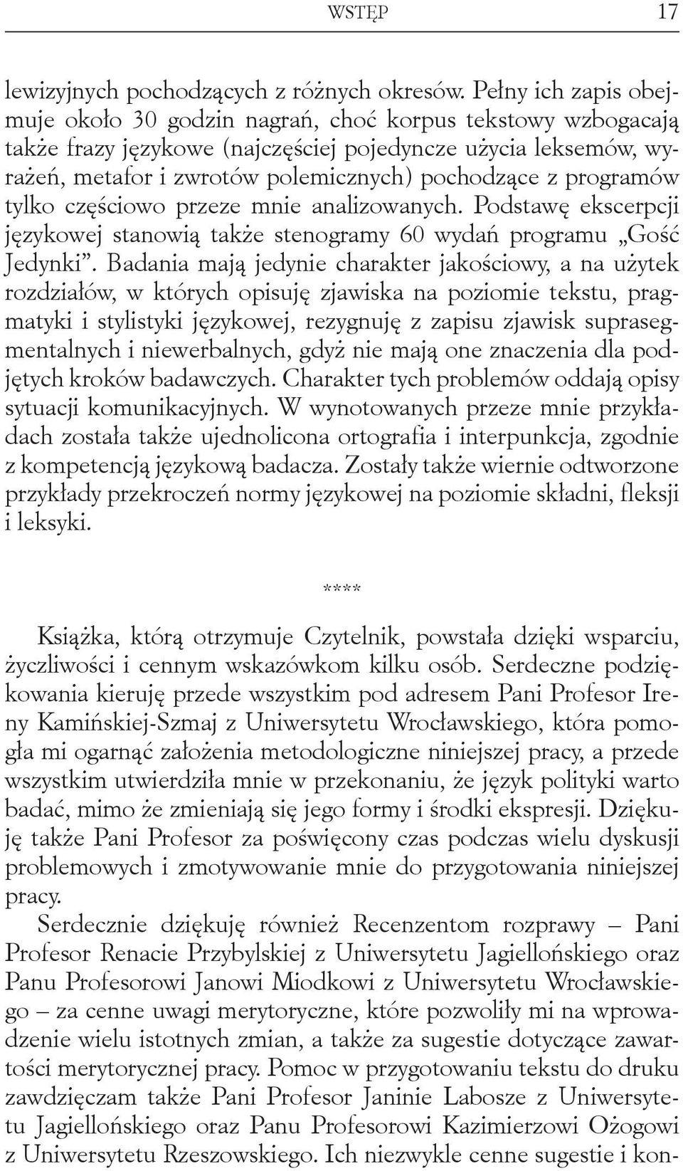 programów tylko częściowo przeze mnie analizowanych. Podstawę ekscerpcji językowej stanowią także stenogramy 60 wydań programu Gość Jedynki.