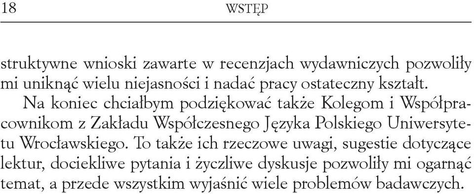 Na koniec chciałbym podziękować także Kolegom i Współpracownikom z Zakładu Współczesnego Języka Polskiego