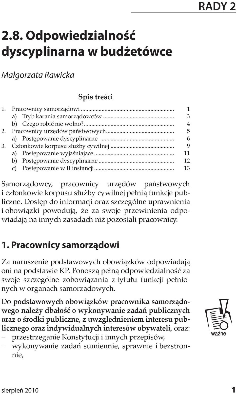 .. 12 c) Postępowanie w II instancji... 13 Samorządowcy, pracownicy urzędów państwowych i członkowie korpusu służby cywilnej pełnią funkcje publiczne.