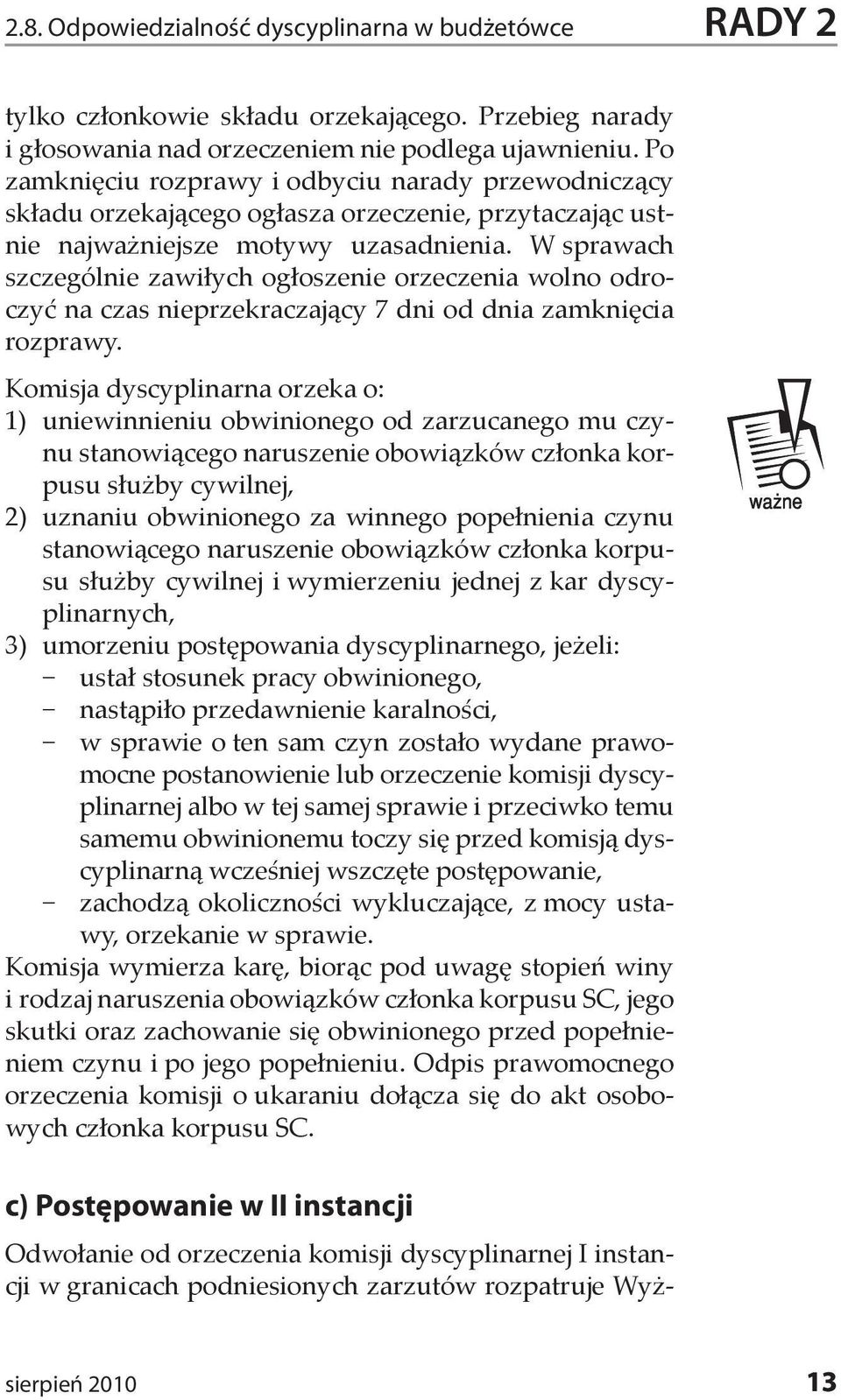 W sprawach szczególnie zawiłych ogłoszenie orzeczenia wolno odroczyć na czas nieprzekraczający 7 dni od dnia zamknięcia rozprawy.