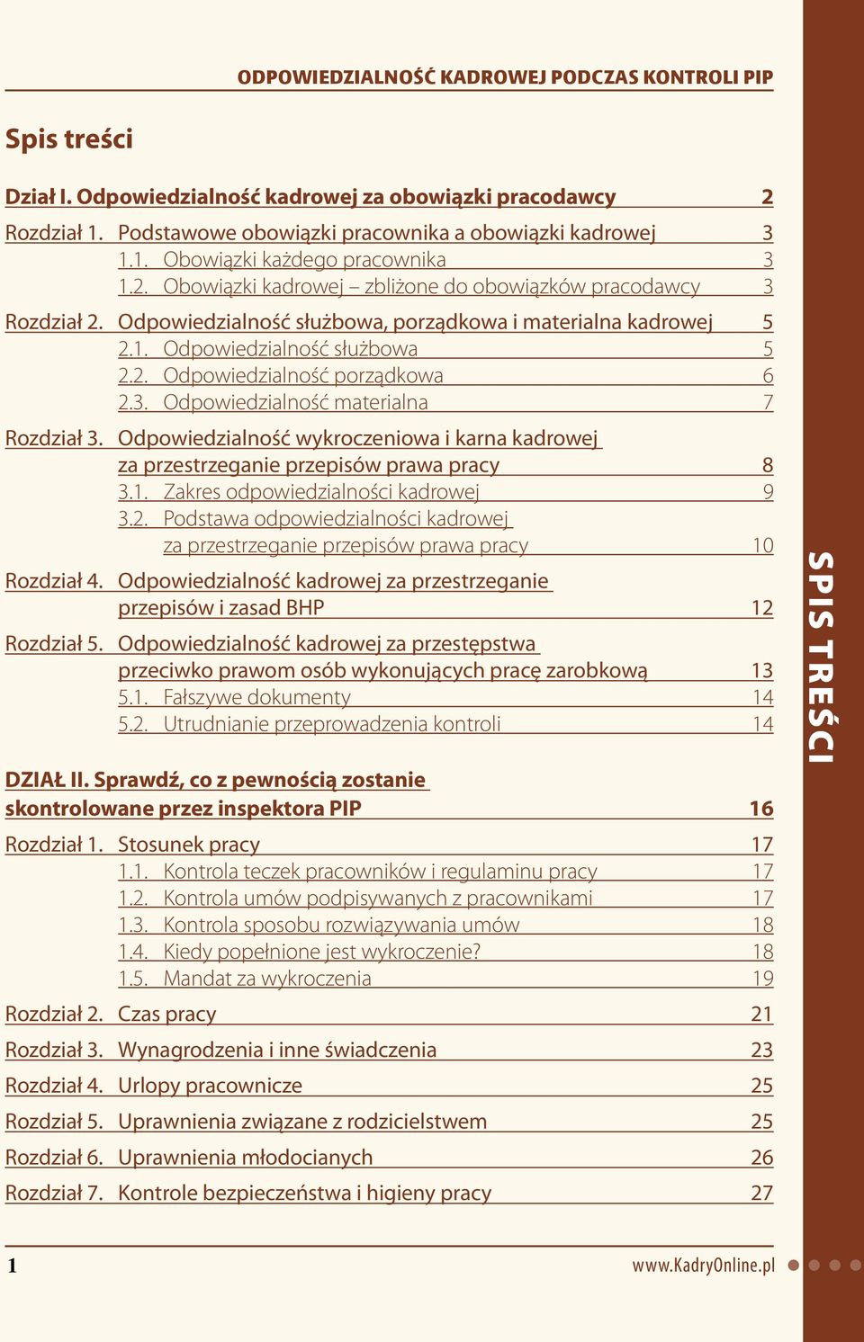 Odpowiedzialność wykroczeniowa i karna kadrowej za przestrzeganie przepisów prawa pracy 8 3.1. Zakres odpowiedzialności kadrowej 9 3.2.