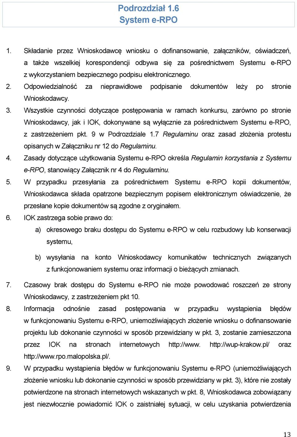 elektronicznego. 2. Odpowiedzialność za nieprawidłowe podpisanie dokumentów leży po stronie Wnioskodawcy. 3.