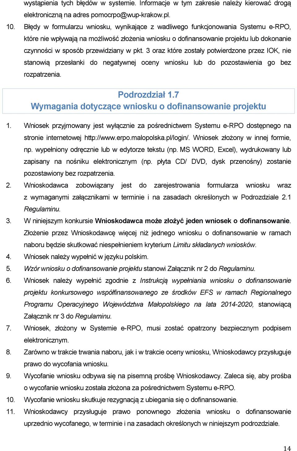 przewidziany w pkt. 3 oraz które zostały potwierdzone przez IOK, nie stanowią przesłanki do negatywnej oceny wniosku lub do pozostawienia go bez rozpatrzenia. Podrozdział 1.