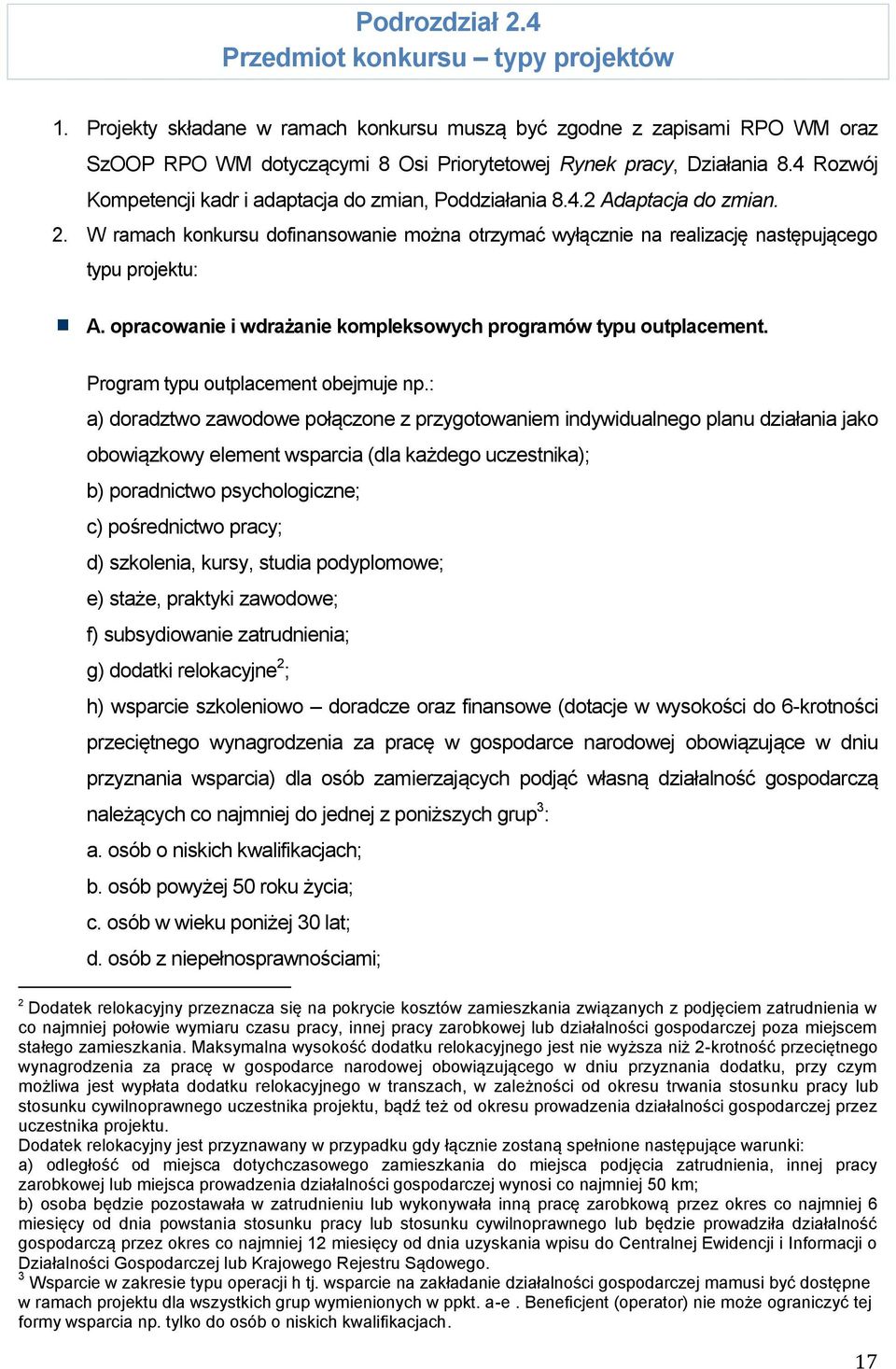 opracowanie i wdrażanie kompleksowych programów typu outplacement. Program typu outplacement obejmuje np.