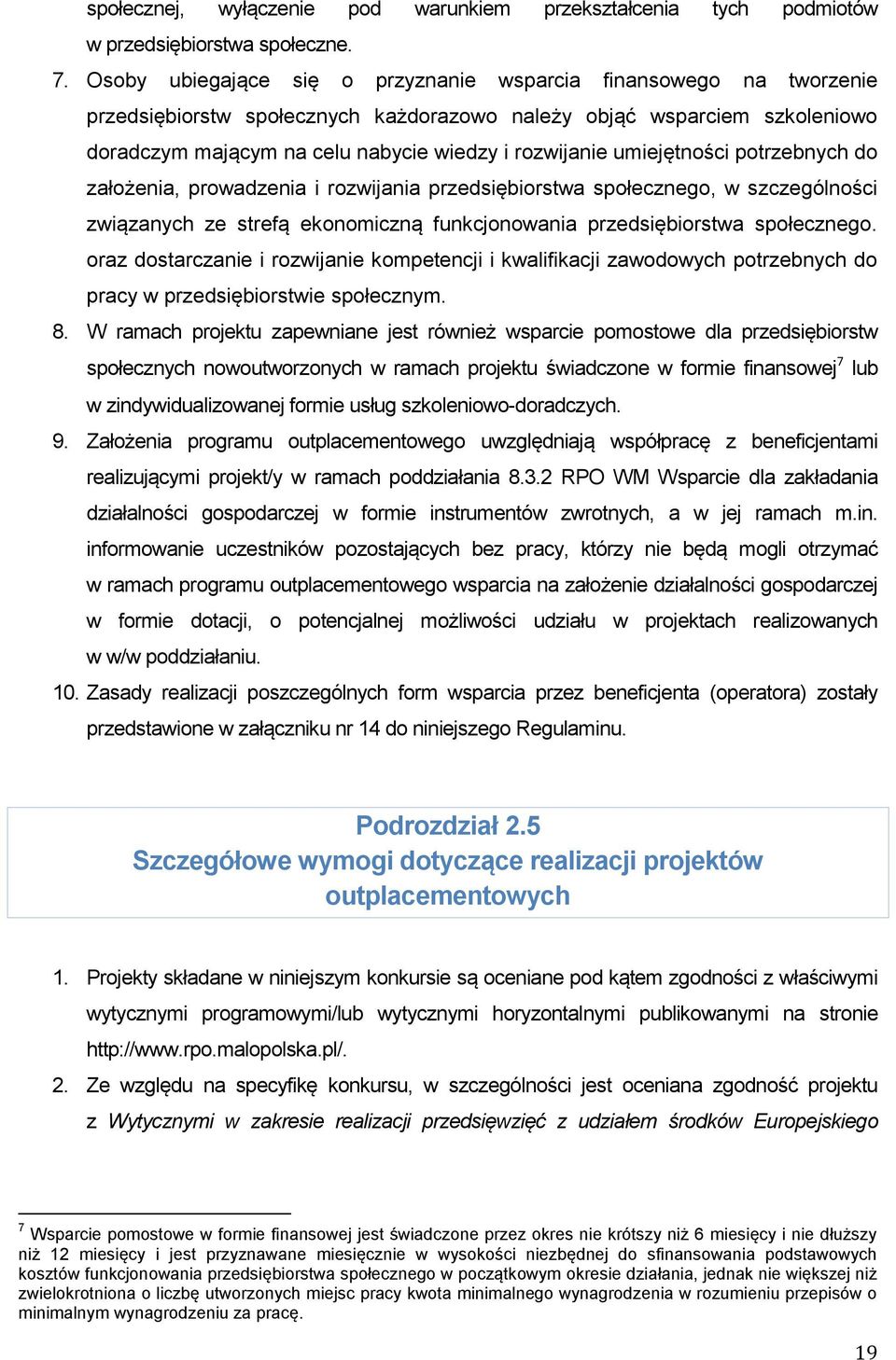 umiejętności potrzebnych do założenia, prowadzenia i rozwijania przedsiębiorstwa społecznego, w szczególności związanych ze strefą ekonomiczną funkcjonowania przedsiębiorstwa społecznego.