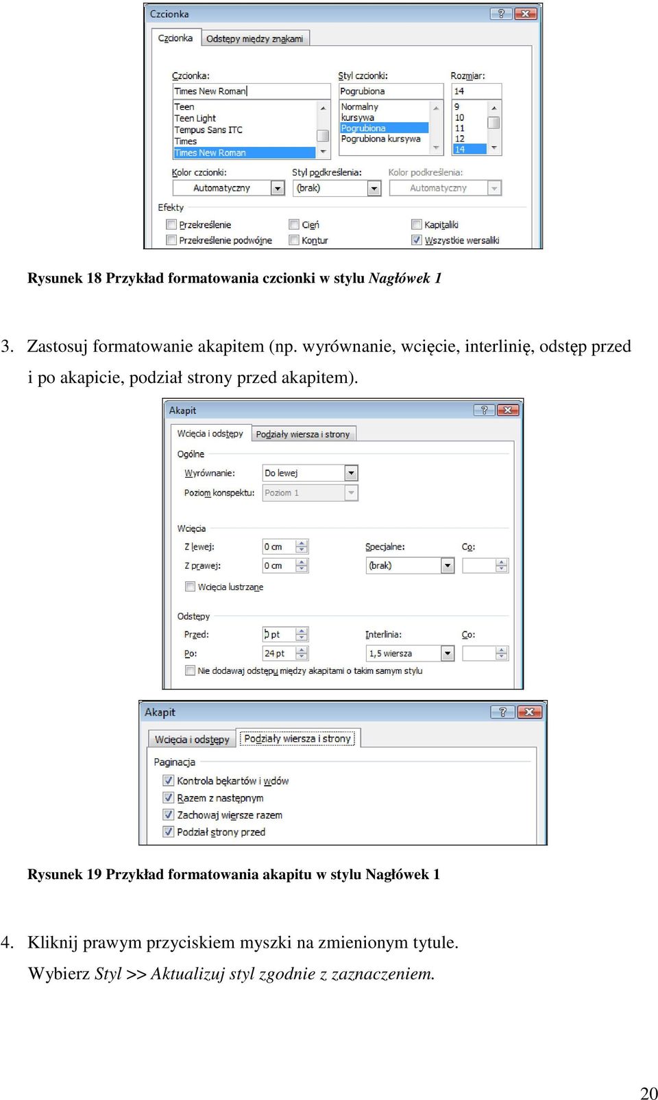 wyrównanie, wcięcie, interlinię, odstęp przed i po akapicie, podział strony przed akapitem).