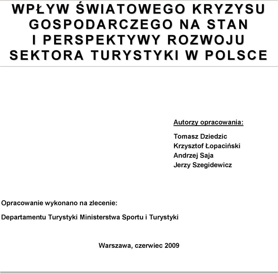 Łopaciński Andrzej Saja Jerzy Szegidewicz Opracowanie wykonano na