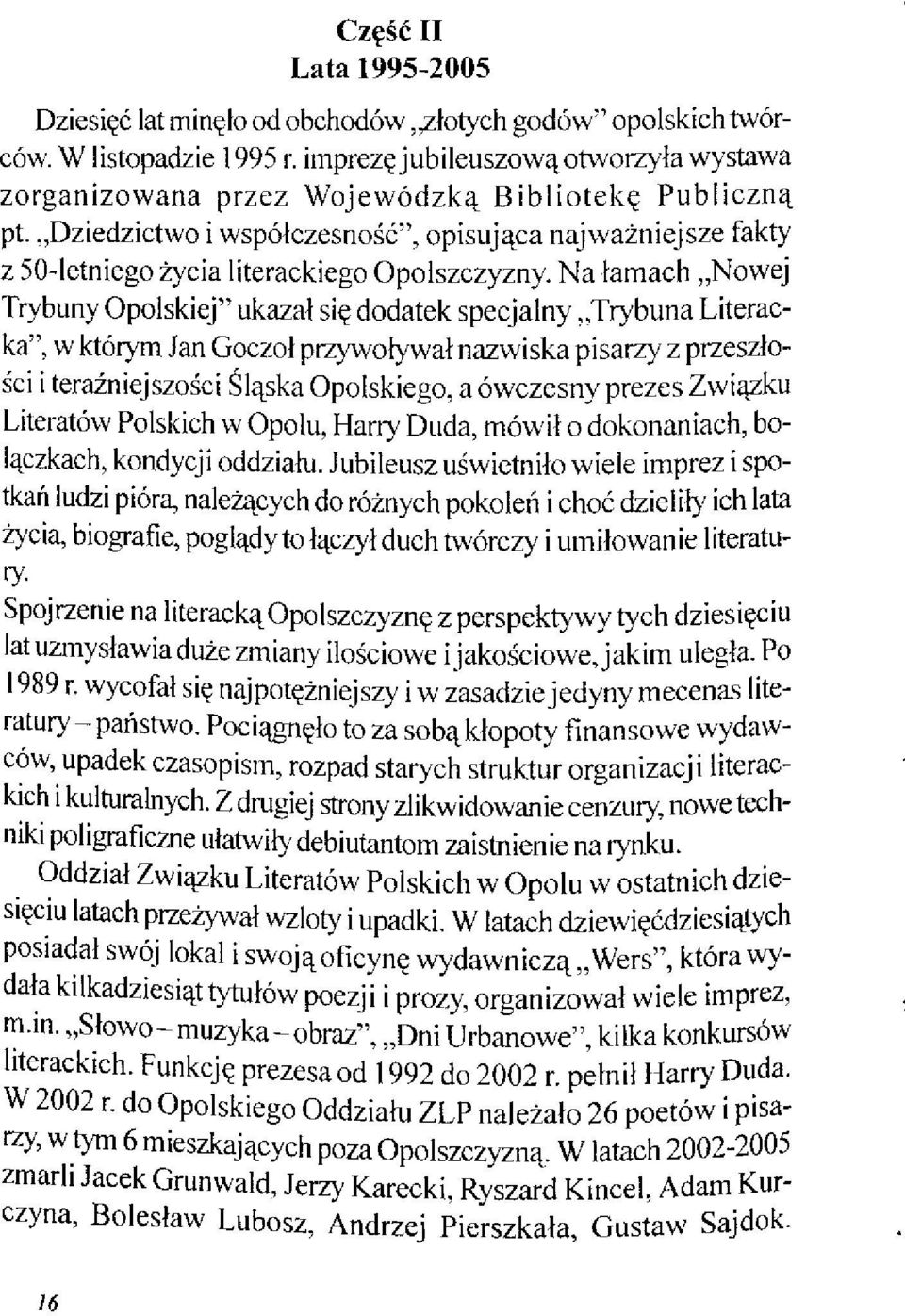 Dziedzictwo i współczesność", opisująca najważniejsze fakty z 50-letniego życia literackiego Opolszczyzny.