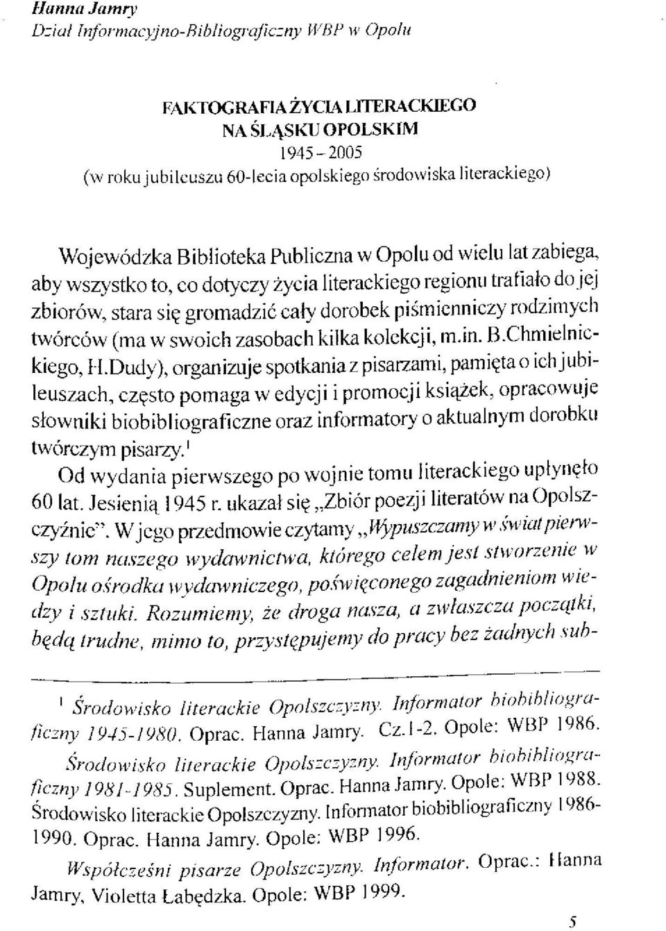 w swoich zasobach kilka kolekcji, m.in. B.Chmielnickiego, H.