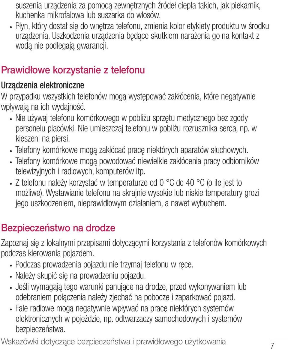 Prawidłowe korzystanie z telefonu Urządzenia elektroniczne W przypadku wszystkich telefonów mogą występować zakłócenia, które negatywnie wpływają na ich wydajność.