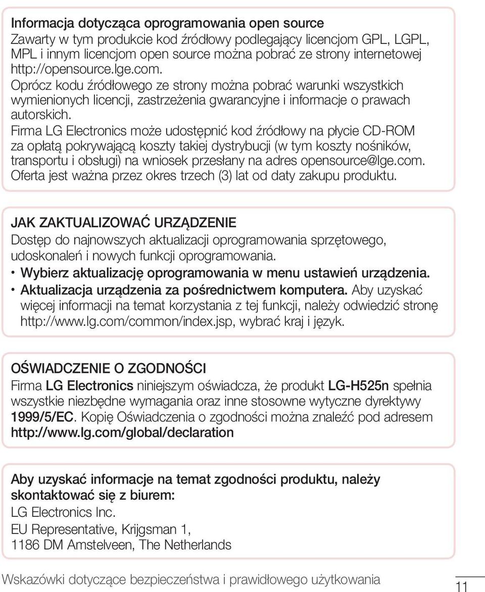 Firma LG Electronics może udostępnić kod źródłowy na płycie CD-ROM za opłatą pokrywającą koszty takiej dystrybucji (w tym koszty nośników, transportu i obsługi) na wniosek przesłany na adres