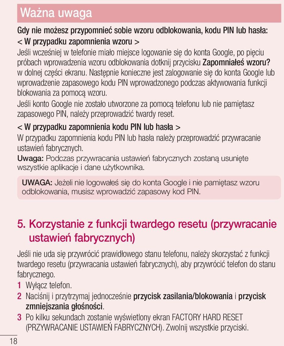 Następnie konieczne jest zalogowanie się do konta Google lub wprowadzenie zapasowego kodu PIN wprowadzonego podczas aktywowania funkcji blokowania za pomocą wzoru.