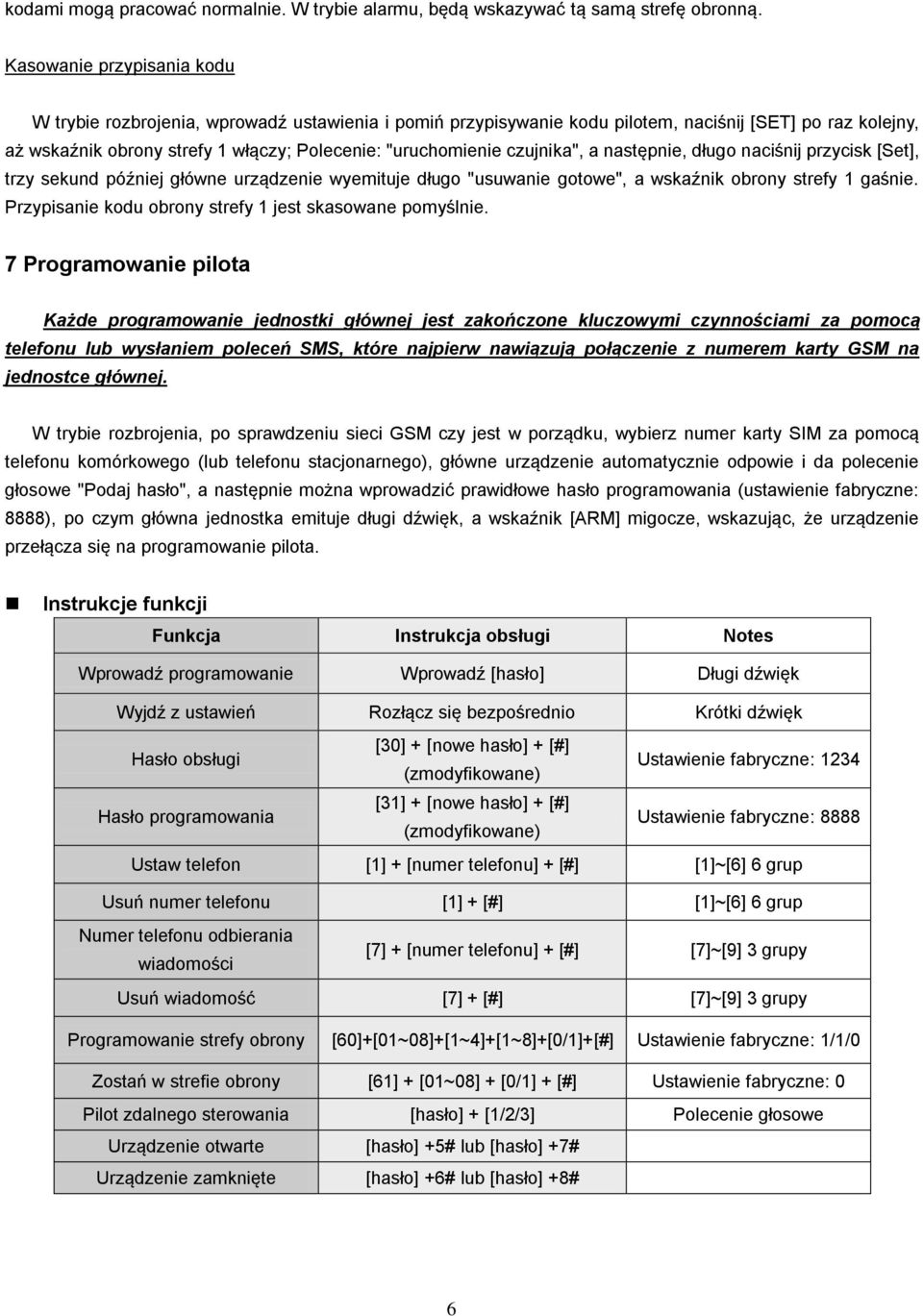 czujnika", a następnie, długo naciśnij przycisk [Set], trzy sekund później główne urządzenie wyemituje długo "usuwanie gotowe", a wskaźnik obrony strefy 1 gaśnie.