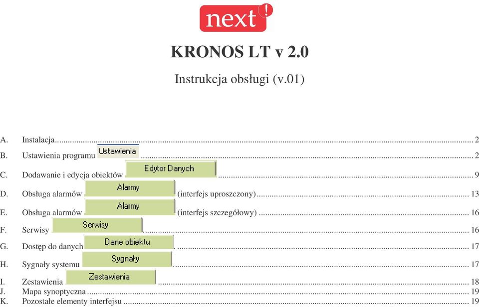 Obsługa alarmów (interfejs szczegółowy)... 16 F. Serwisy... 16 G. Dostp do danych.... 17 H.