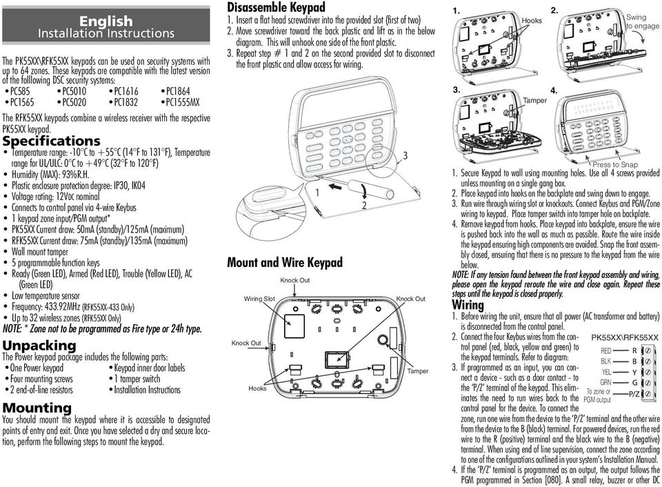with the respective PK55XX keypad. Specifications Temperature range: -10 C to +55 C (14 F to 131 F), Temperature range for UL/ULC: 0 C to +49 C (32 F to 120 F) Hu
