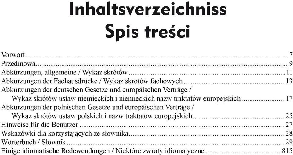 Wykaz skrótów ustaw niemieckich i niemieckich nazw traktatów europejskich... 17 Abkürzungen der polnischen Gesetze und europäischen Verträge /.