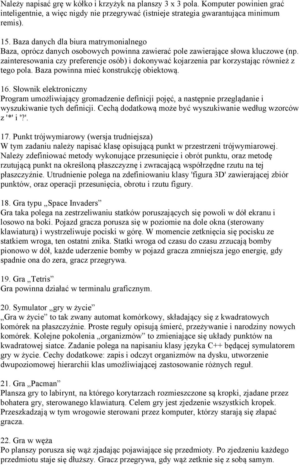 zainteresowania czy preferencje osób) i dokonywać kojarzenia par korzystając również z tego pola. Baza powinna mieć konstrukcję obiektową. 16.