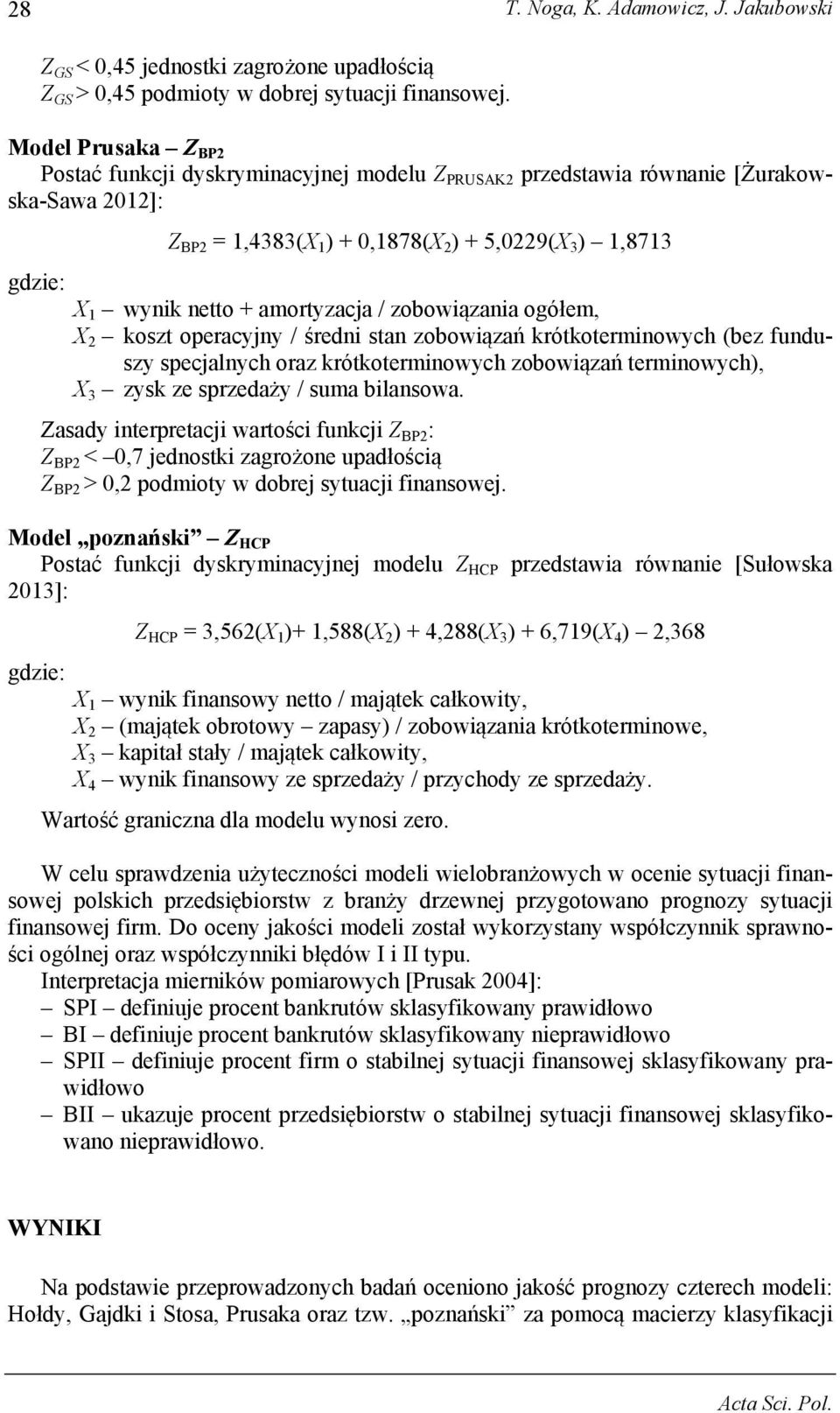 amortyzacja / zobowiązania ogółem, X 2 koszt operacyjny / średni stan zobowiązań krótkoterminowych (bez funduszy specjalnych oraz krótkoterminowych zobowiązań terminowych), X 3 zysk ze sprzedaży /