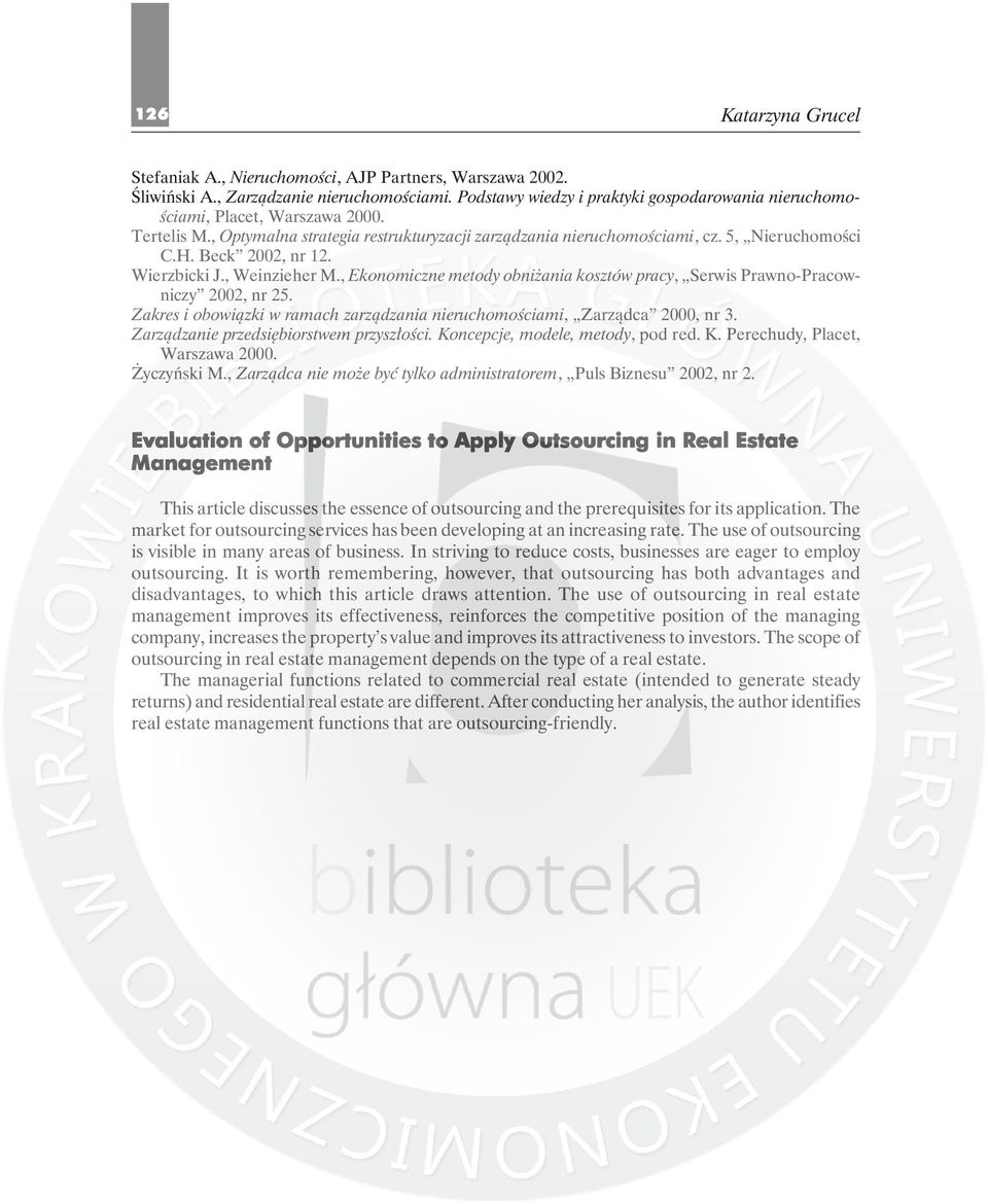 , Ekonomiczne metody obniżania kosztów pracy, Serwis Prawno-Pracowniczy 2002, nr 25. Zakres i obowiązki w ramach zarządzania nieruchomościami, Zarządca 2000, nr 3.