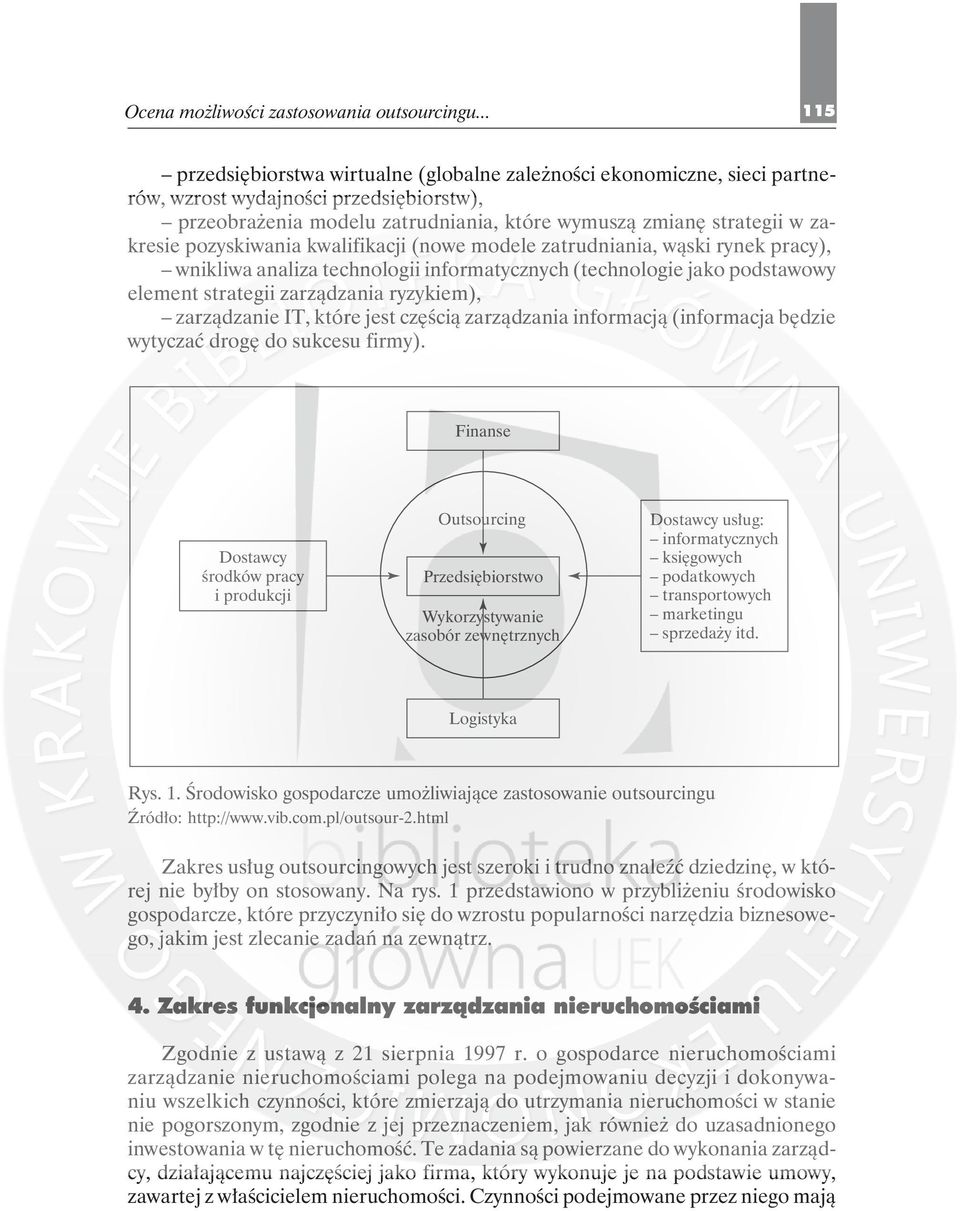 pozyskiwania kwalifikacji (nowe modele zatrudniania, wąski rynek pracy), wnikliwa analiza technologii informatycznych (technologie jako podstawowy element strategii zarządzania ryzykiem), zarządzanie