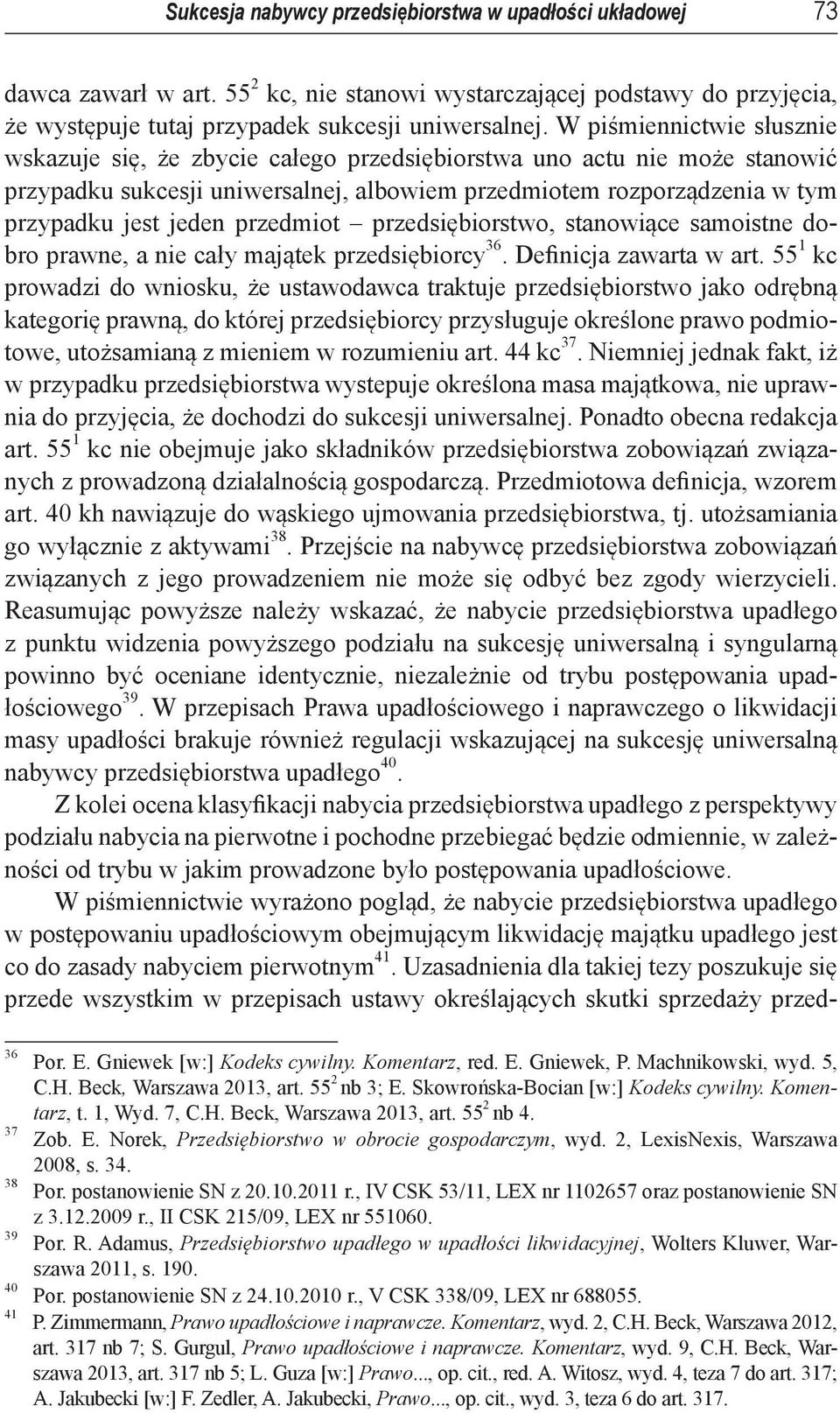 przedmiot przedsiębiorstwo, stanowiące samoistne dobro prawne, a nie cały majątek przedsiębiorcy 36. Definicja zawarta w art.