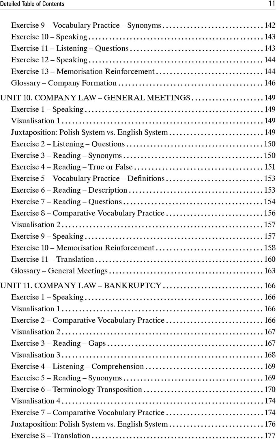 English System 149 Exercise 2 Listening Questions 150 Exercise 3 Reading Synonyms 150 Exercise 4 Reading True or False 151 Exercise 5 Vocabulary Practice Definitions 153 Exercise 6 Reading