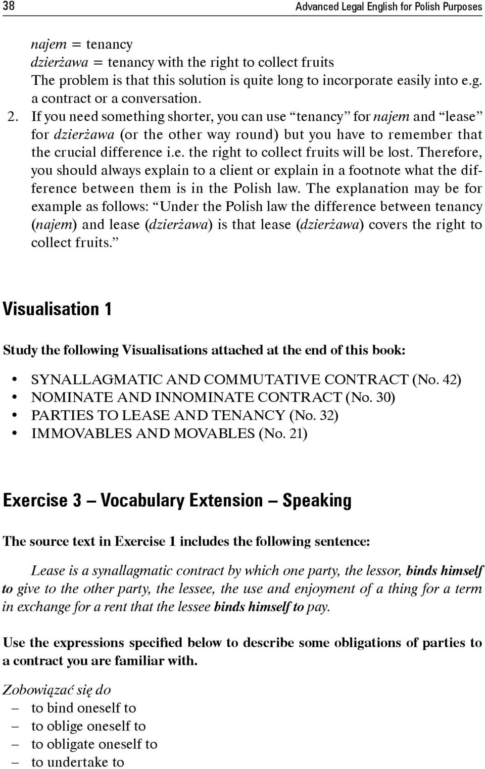 Therefore, you should always explain to a client or explain in a footnote what the difference between them is in the Polish law.