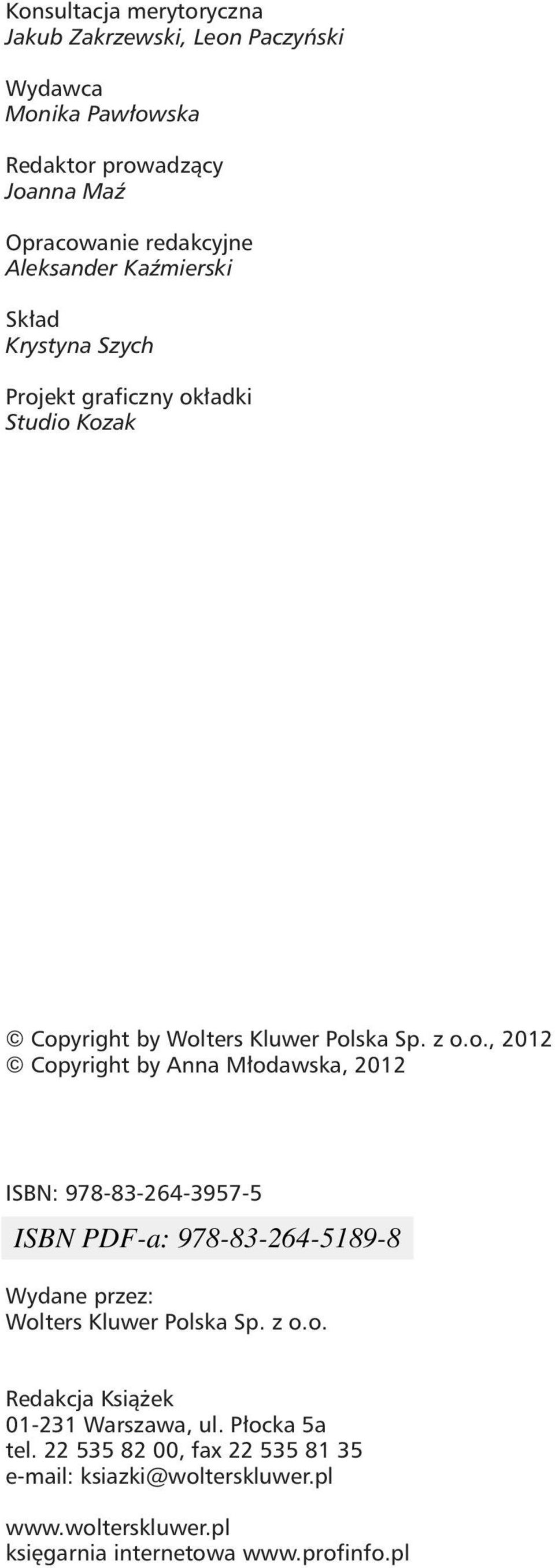 ekt graficzny okładki Studio Kozak Copyright by Wolters Kluwer Polska Sp. z o.o., 2012 Copyright by Anna Młodawska, 2012 ISBN: 978-83-264-3957-5 Wydane przez: Wolters Kluwer Polska Sp.