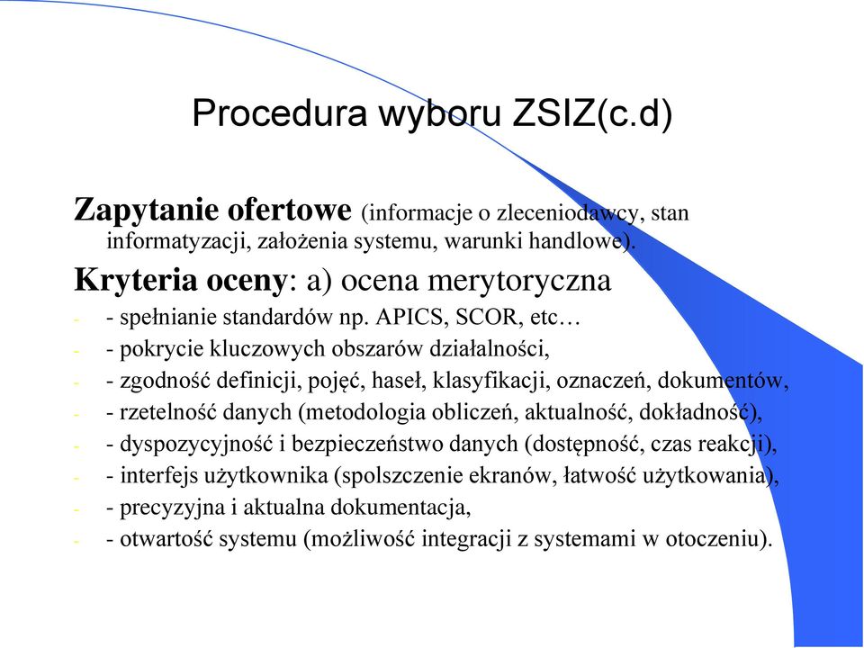 APICS, SCOR, etc pokrycie kluczowych obszarów działalności, zgodność definicji, pojęć, haseł, klasyfikacji, oznaczeń, dokumentów, rzetelność danych