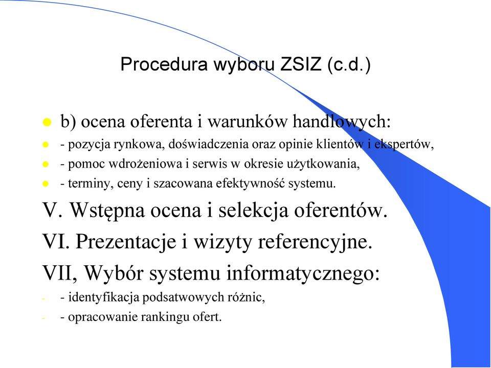 ) b) ocena oferenta i warunków handlowych: pozycja rynkowa, doświadczenia oraz opinie klientów i