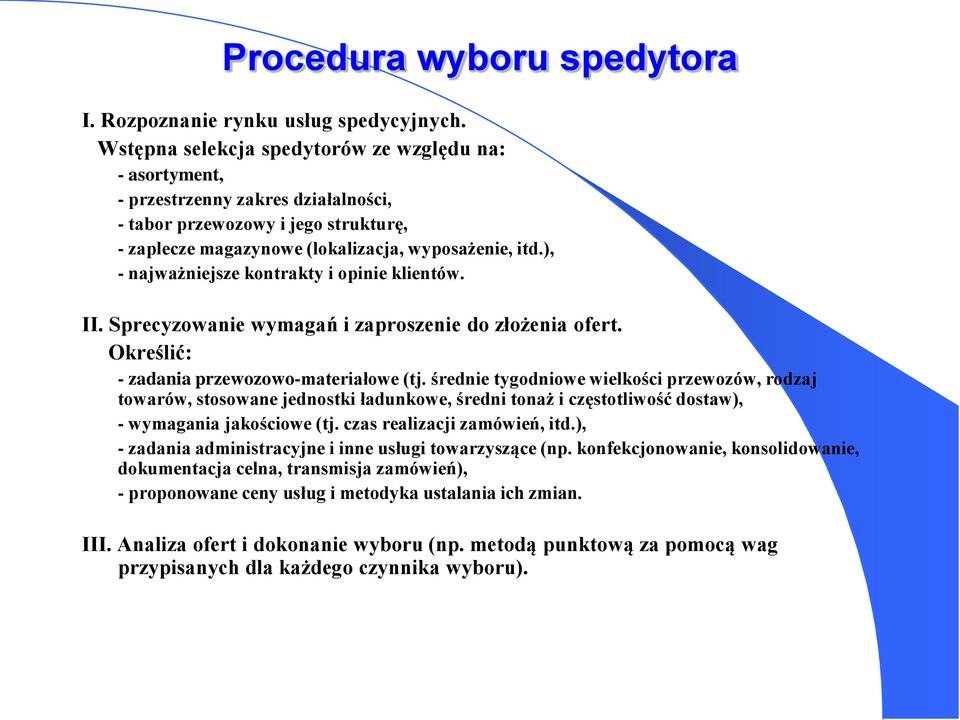 ), najważniejsze kontrakty i opinie klientów. II. Sprecyzowanie wymagań i zaproszenie do złożenia ofert. Określić: zadania przewozowomateriałowe (tj.