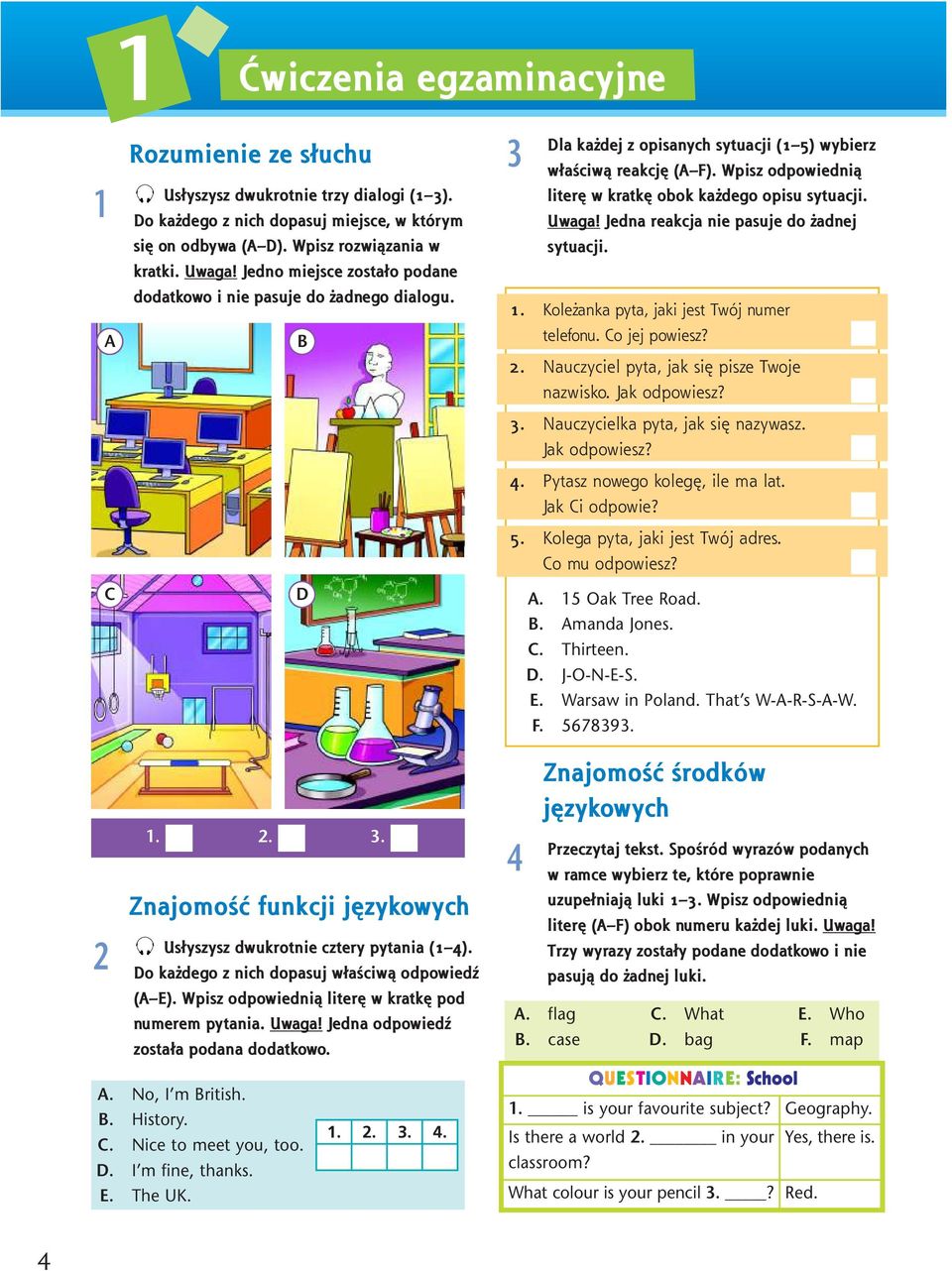 Wpisz odpowiednią literę w kratkę obok każdego opisu sytuacji. Uwaga! Jedna reakcja nie pasuje do żadnej sytuacji. 1. Koleżanka pyta, jaki jest Twój numer telefonu. Co jej powiesz?