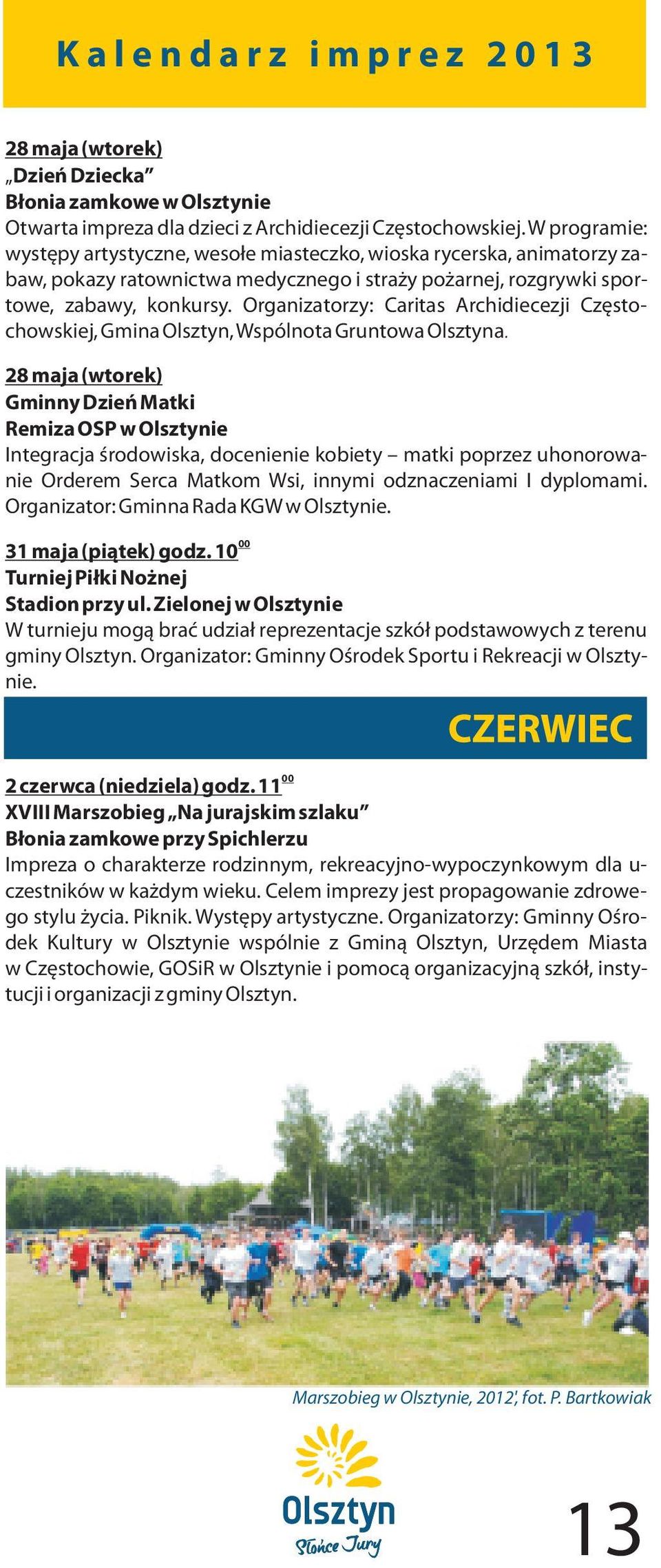 Organizatorzy: Caritas Archidiecezji Czêstochowskiej, Gmina Olsztyn, Wspólnota Gruntowa Olsztyna.