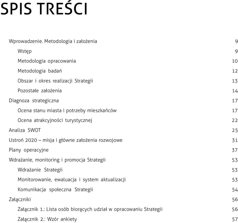 strategiczna 17 Ocena stanu miasta i potrzeby mieszkańców 17 Ocena atrakcyjności turystycznej 22 Analiza SWOT 25 Ustroń 2020 misja i główne założenia