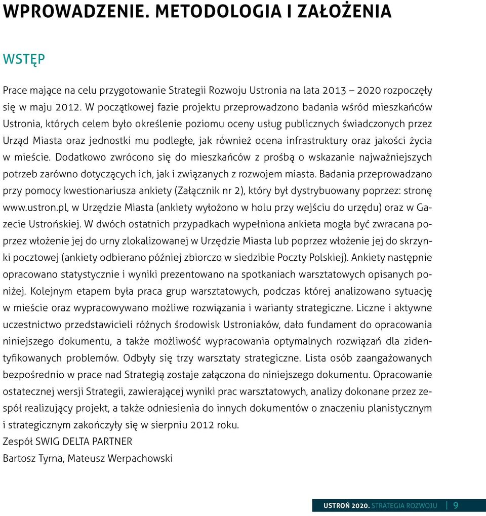 podległe, jak również ocena infrastruktury oraz jakości życia w mieście.