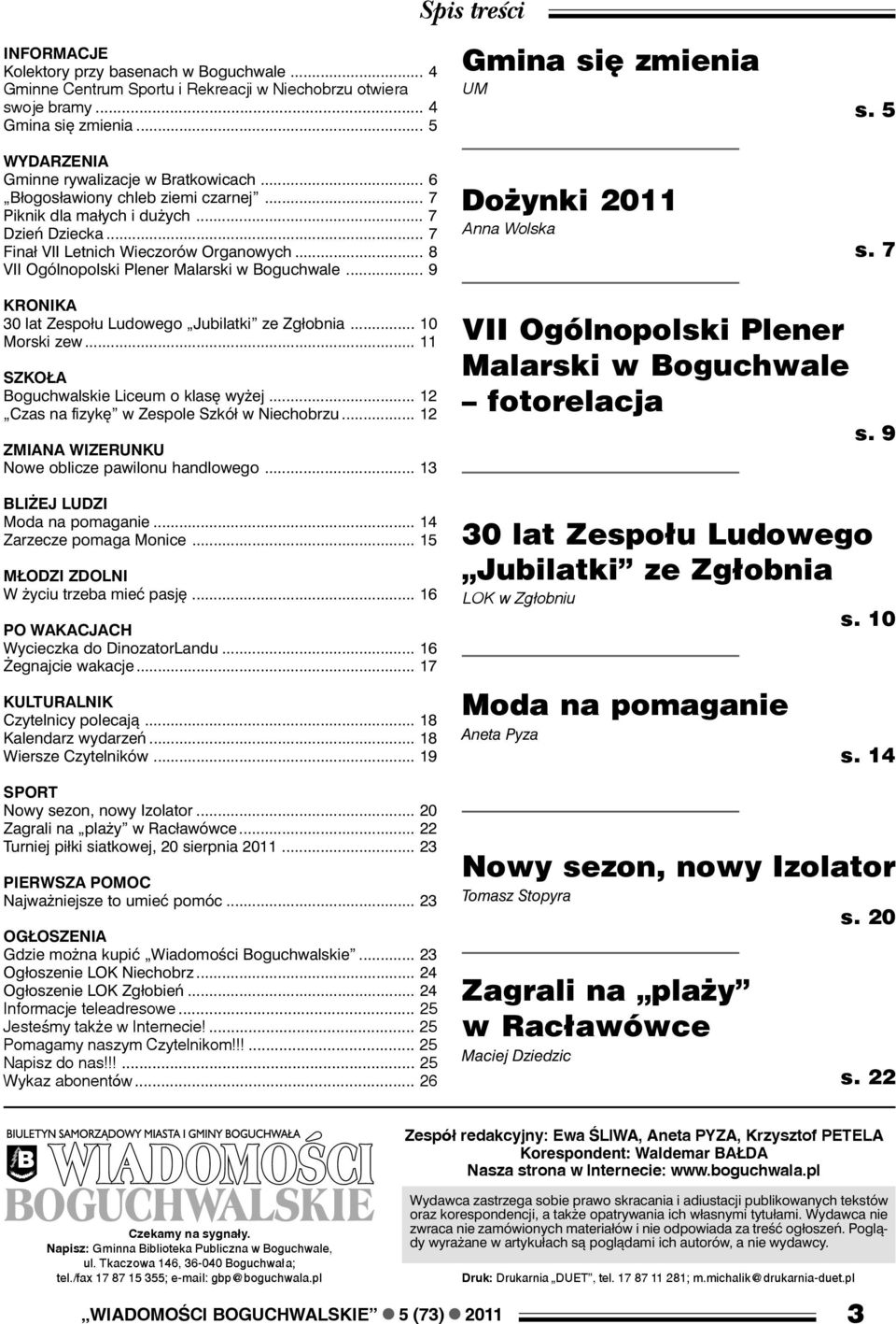 .. 8 VII Ogólnopolski Plener Malarski w Boguchwale... 9 Gmina siê zmienia UM Do ynki 2011 Anna Wolska s. 5 s. 7 KRONIKA 30 lat Zespołu Ludowego Jubilatki ze Zgłobnia... 10 Morski zew.