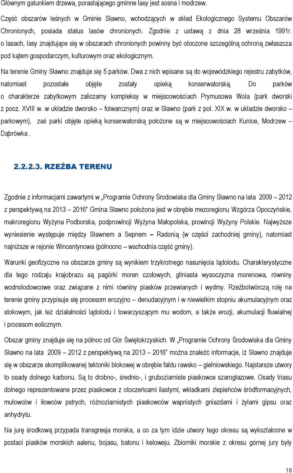 o lasach, lasy znajdujące się w obszarach chronionych powinny być otoczone szczególną ochroną zwłaszcza pod kątem gospodarczym, kulturowym oraz ekologicznym.