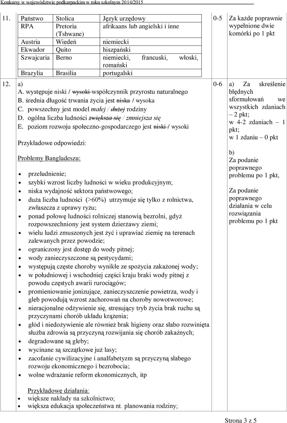 powszechny jest model małej / dużej rodziny D. ogólna liczba ludności zwiększa się / zmniejsza się E.