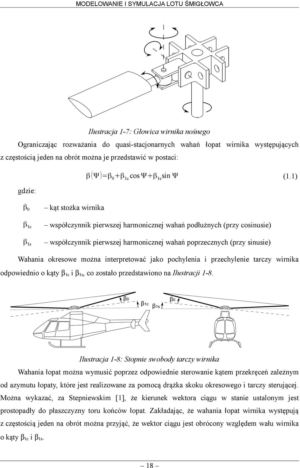 gdzie: β kąt stożka wirnika βc współczynnik pierwszej harmonicznej wahań podłużnych przy cosinusie βs współczynnik pierwszej harmonicznej wahań poprzecznych przy sinusie Wahania okresowe można