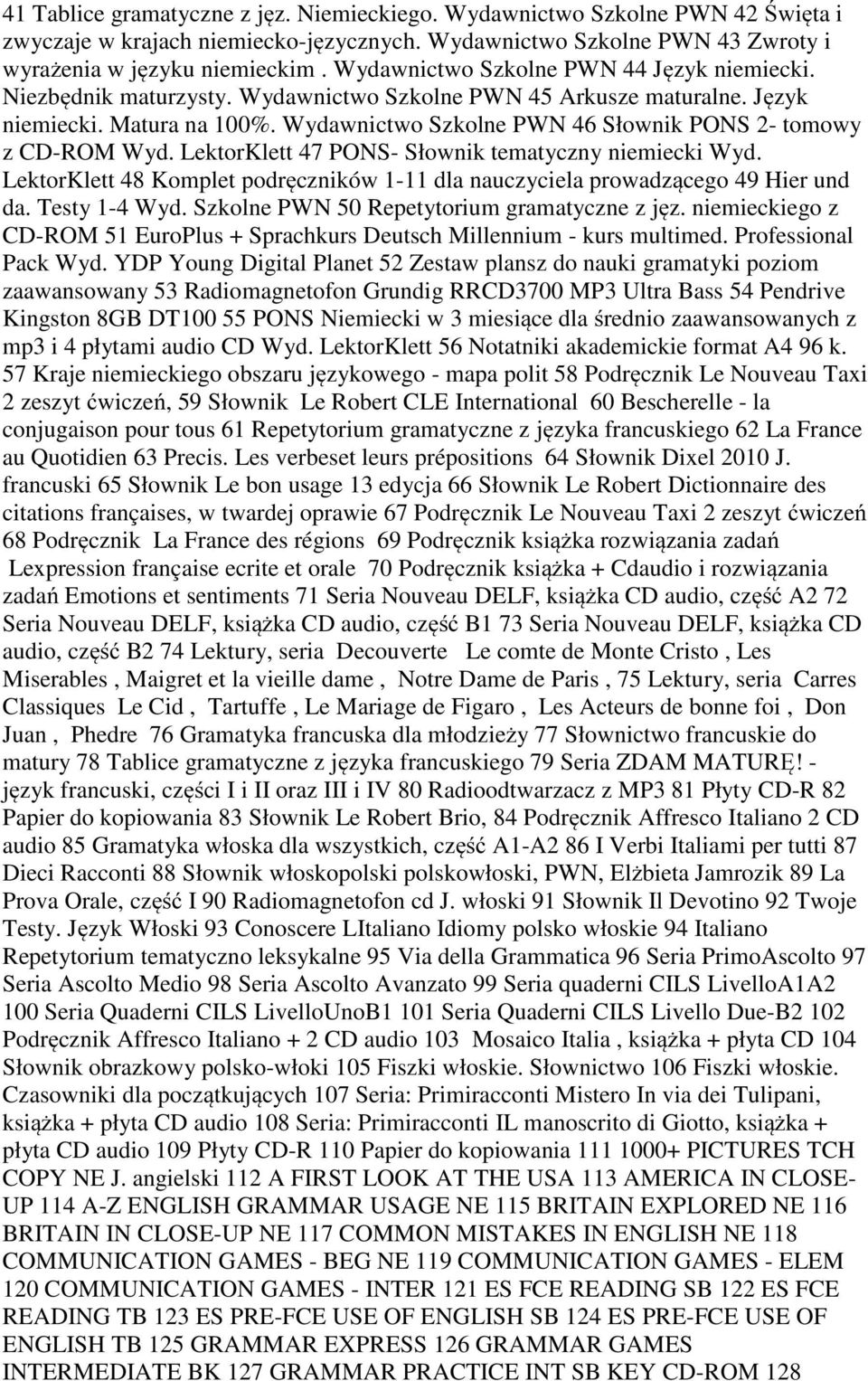 Wydawnictwo Szkolne PWN 46 Słownik PONS 2- tomowy z CD-ROM Wyd. LektorKlett 47 PONS- Słownik tematyczny niemiecki Wyd.