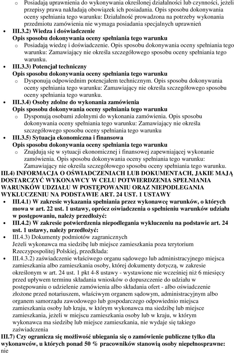 2) Wiedza i doświadczenie Opis sposobu dokonywania oceny spełniania tego warunku o Posiadają wiedzę i doświadczenie.