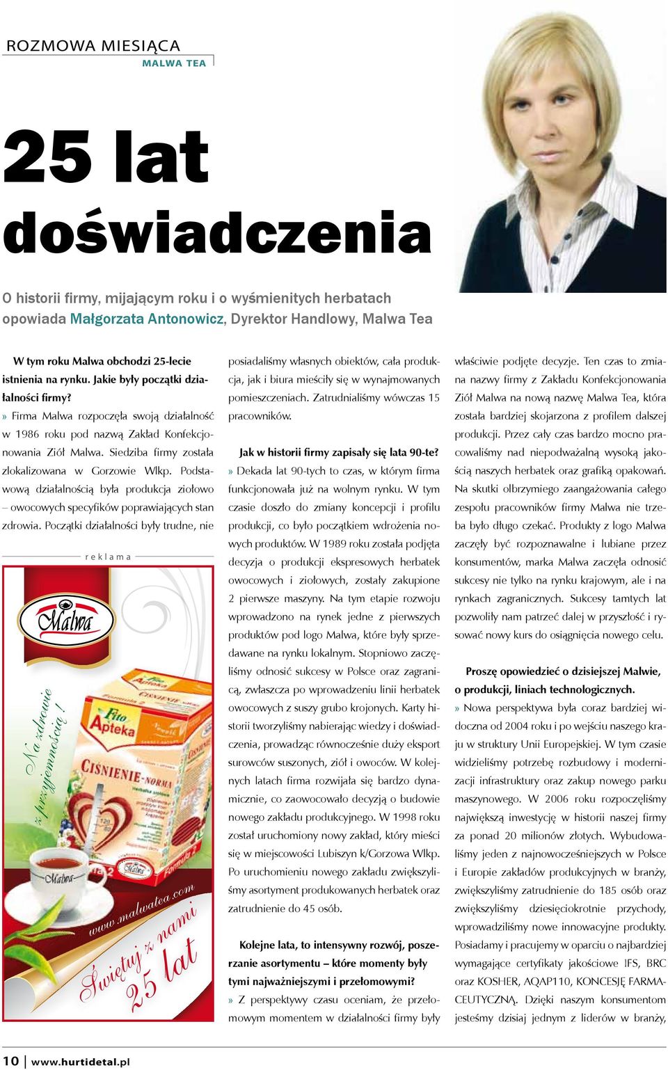 Siedziba firmy została zlokalizowana w Gorzowie Wlkp. Podstawową działalnością była produkcja ziołowo owocowych specyfików poprawiających stan zdrowia.