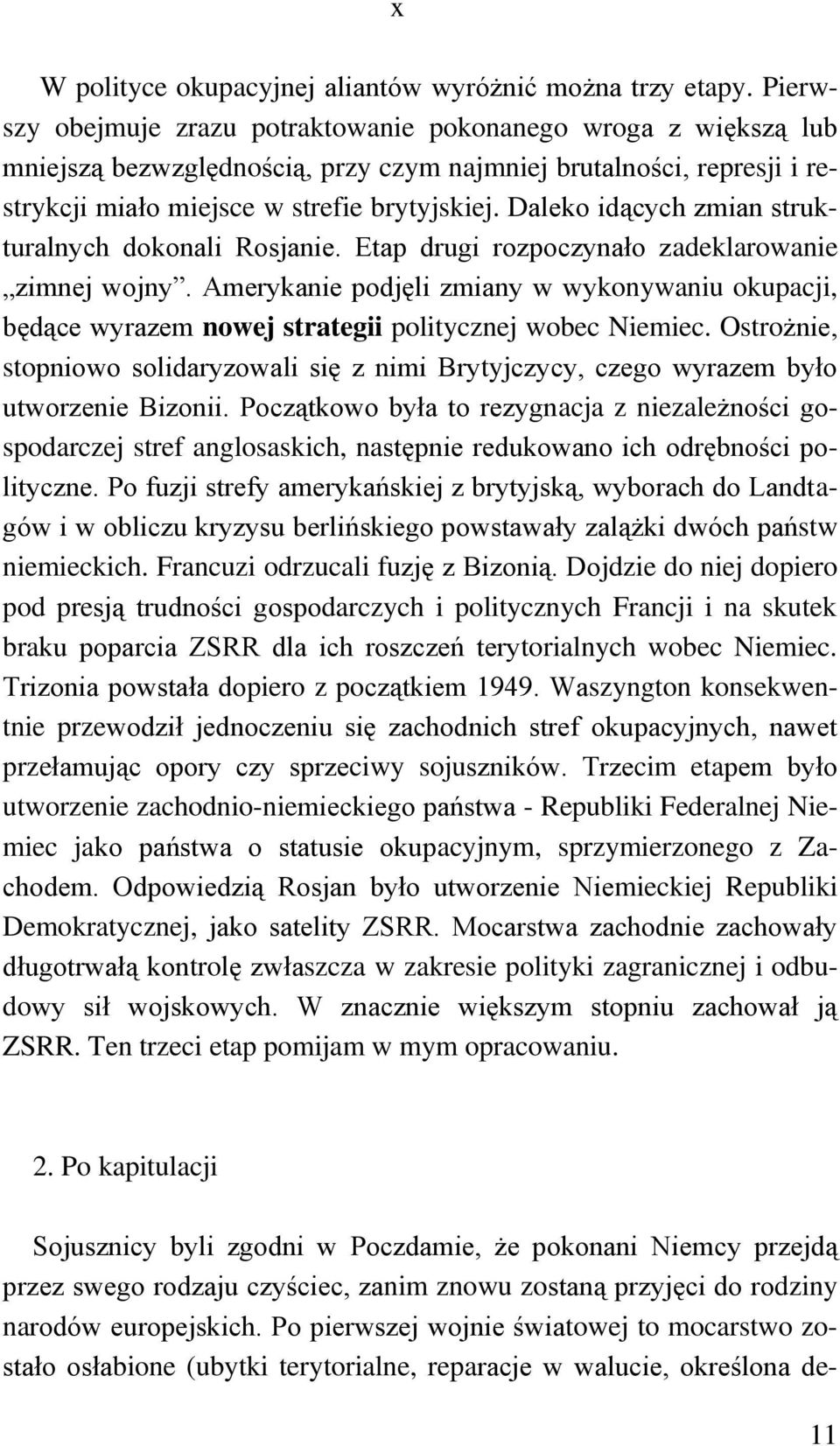 Daleko idących zmian strukturalnych dokonali Rosjanie. Etap drugi rozpoczynało zadeklarowanie zimnej wojny.