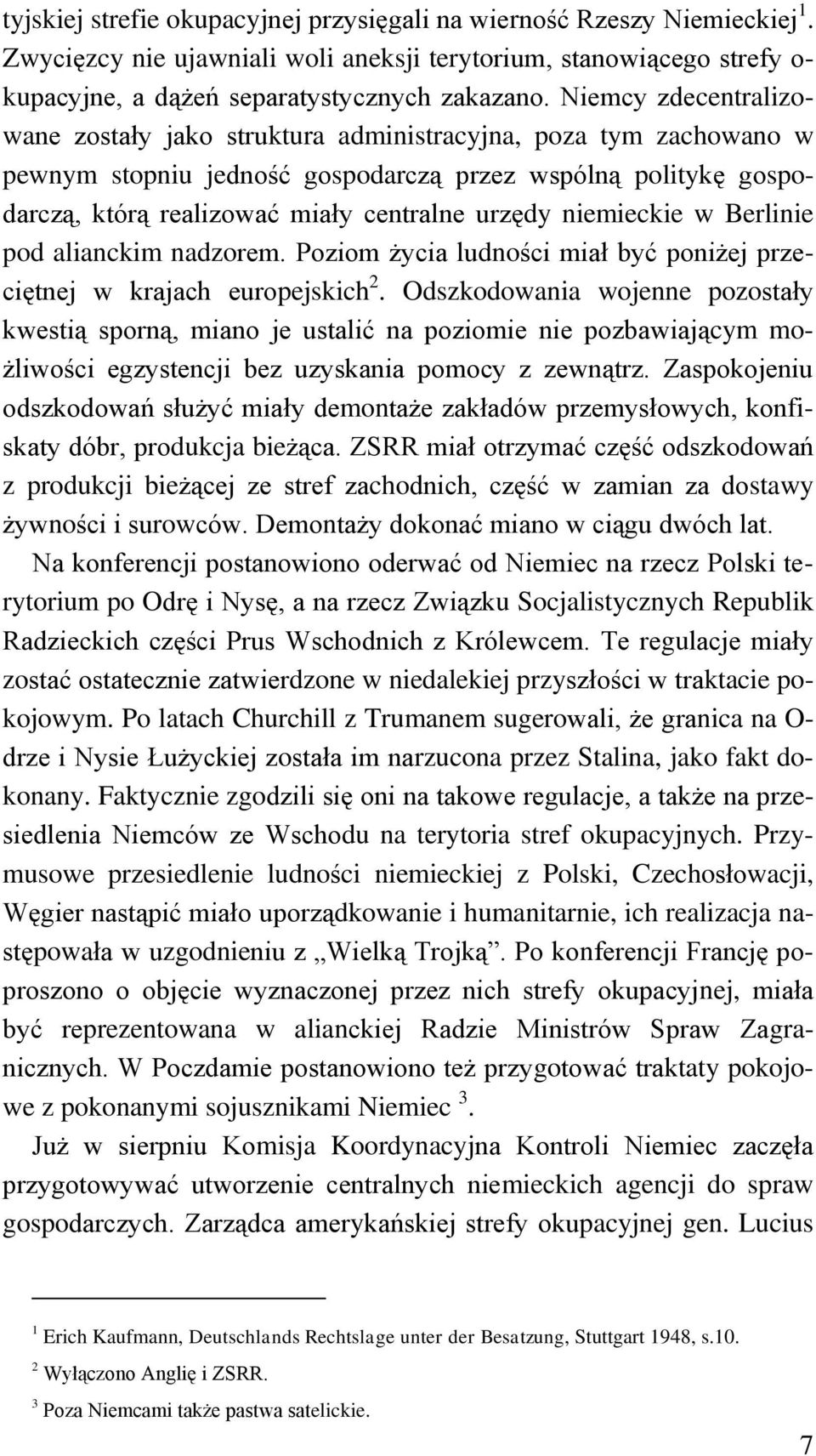 niemieckie w Berlinie pod alianckim nadzorem. Poziom życia ludności miał być poniżej przeciętnej w krajach europejskich 2.