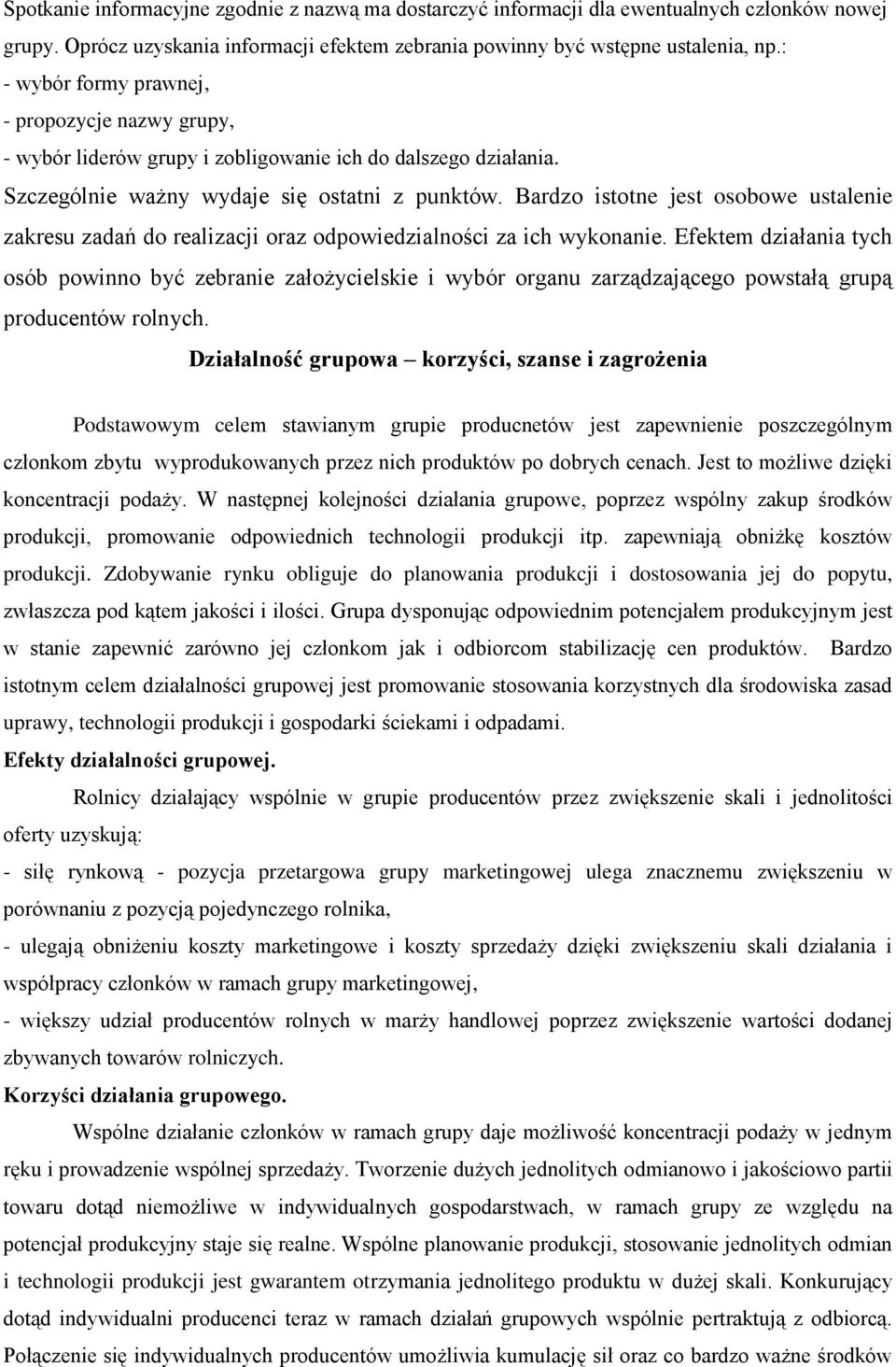 Bardzo istotne jest osobowe ustalenie zakresu zadań do realizacji oraz odpowiedzialności za ich wykonanie.