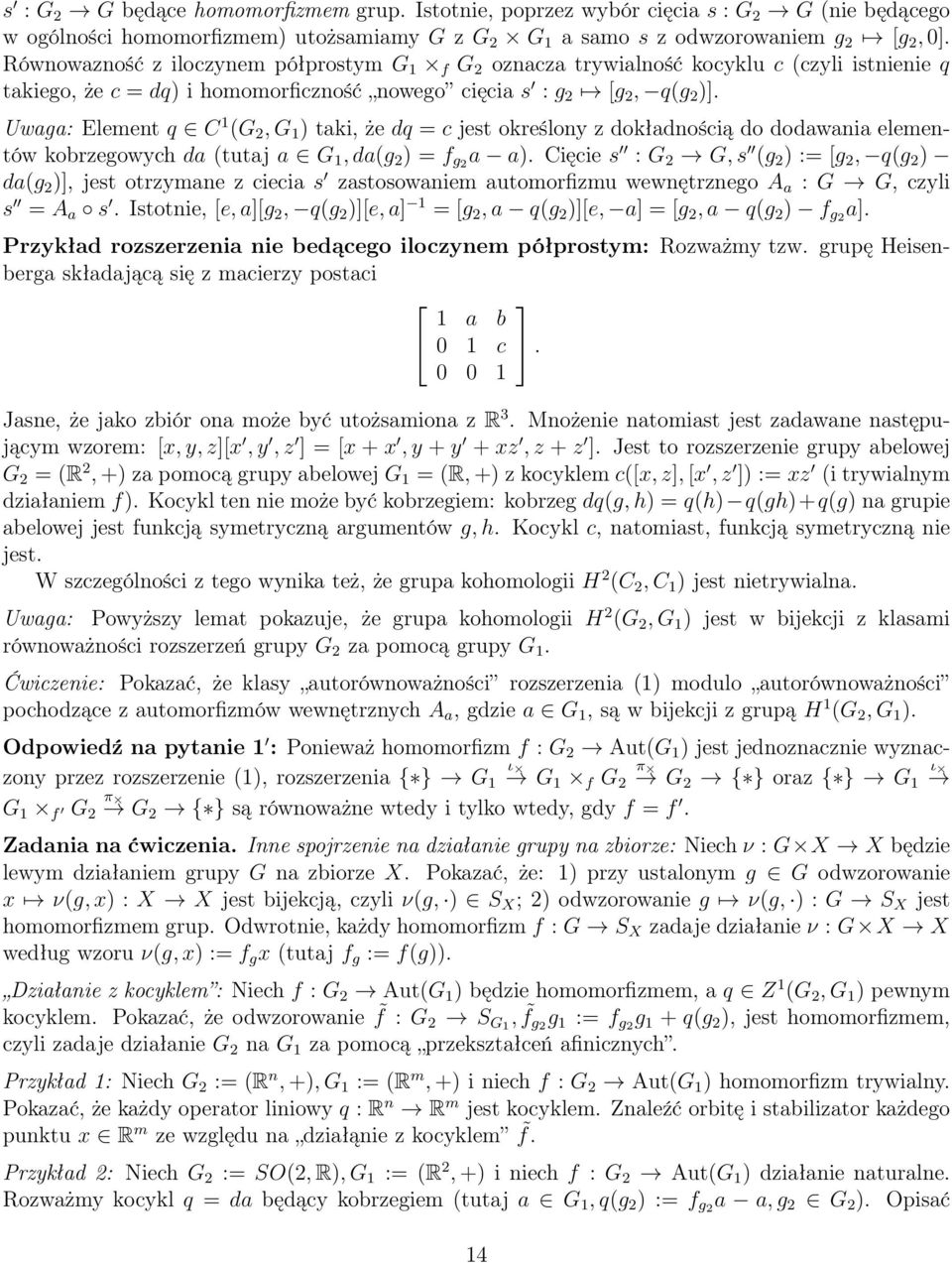 Uwaga: Element q C 1 (G 2, G 1 ) taki, że dq = c jest określony z dokładnością do dodawania elementów kobrzegowych da (tutaj a G 1, da(g 2 ) = f g2 a a).