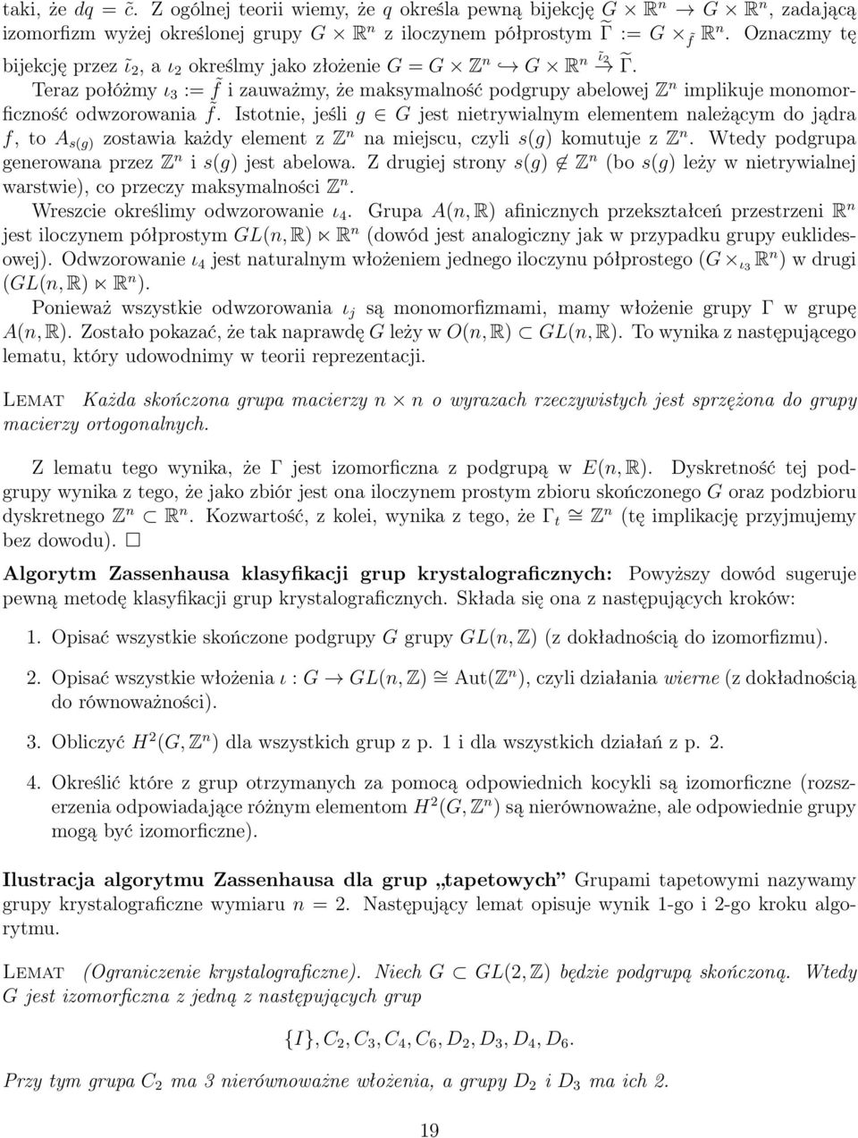 Istotnie, jeśli g G jest nietrywialnym elementem należącym do jądra f, to A s(g) zostawia każdy element z Z n na miejscu, czyli s(g) komutuje z Z n.