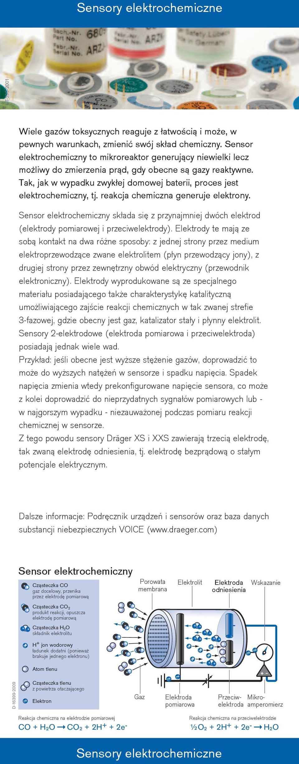 Tak, jak w wypadku zwykłej domowej baterii, proces jest elektrochemiczny, tj. reakcja chemiczna generuje elektrony.