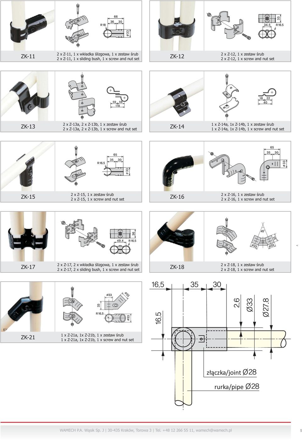 ZK-16 2xZ-16,1xzestawśrub 2xZ-16,1xscrew and nut set ZK-17 2xZ-17,2xwkadka ł ślizgowa,1xzestawśrub 2xZ-17,2x sliding bush,1xscrew and nut set ZK-18 2xZ-18,1xzestawśrub 2xZ-18,1xscrew and